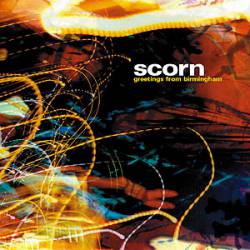 Scorn (UK) : Greetings from Birmingham